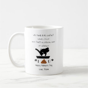 Customized We make eye contact while I poop cat  Coffee Mug