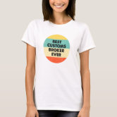 Customs Broker T Shirt Zazzle