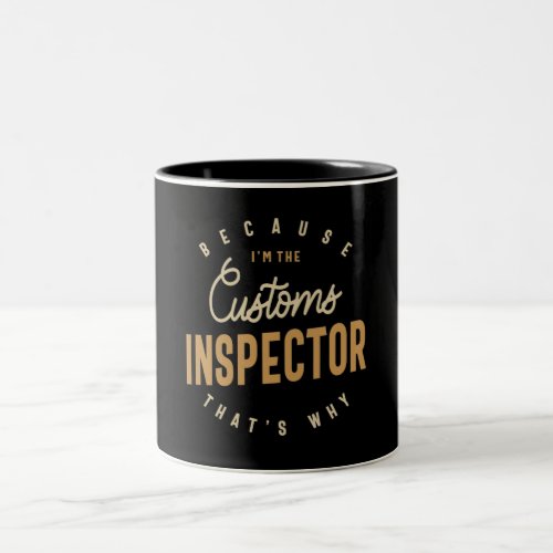 Customs Inspector Job Occupation Birthday Worker Two_Tone Coffee Mug