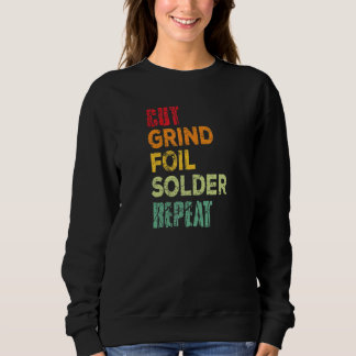 Cut Grind Foil Solder Repeat Stained Glass Artist Sweatshirt