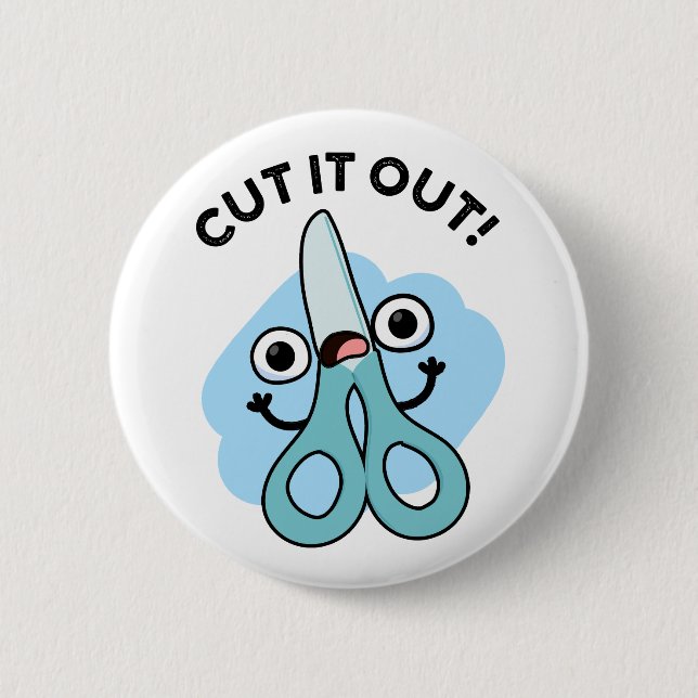 Cut It Out Funny Scissors Puns Button (Front)