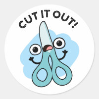 Cut It Out Funny Scissors Puns Classic Round Sticker
