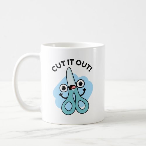 Cut It Out Funny Scissors Puns Coffee Mug