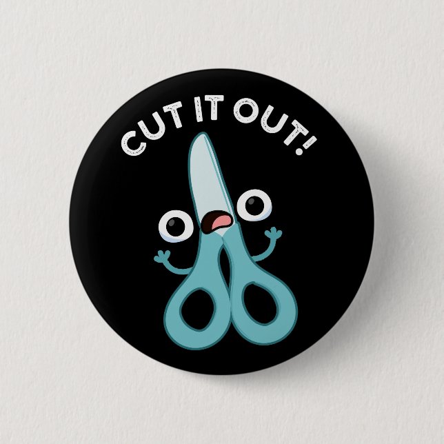 Cut It Out Funny Scissors Puns Dark BG Button (Front)