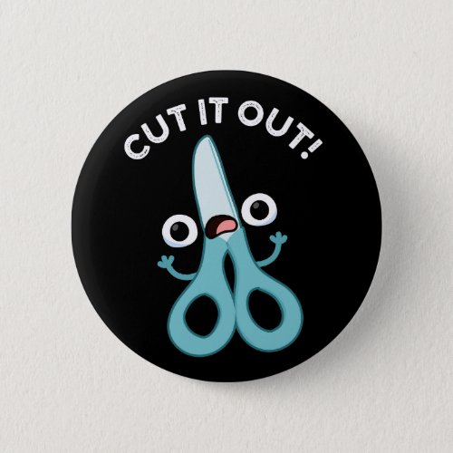 Cut It Out Funny Scissors Puns Dark BG Button