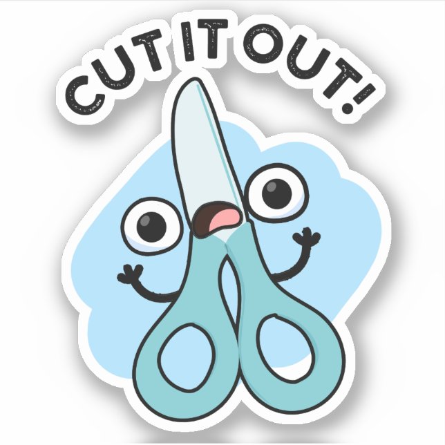 Cut It Out Funny Scissors Puns Sticker (Front)