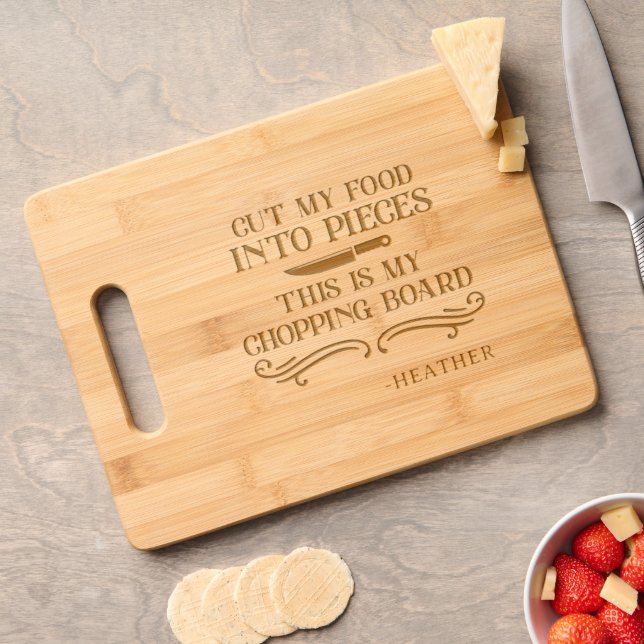Cut My Food Into Pieces This is My Chopping Board (Cheese)