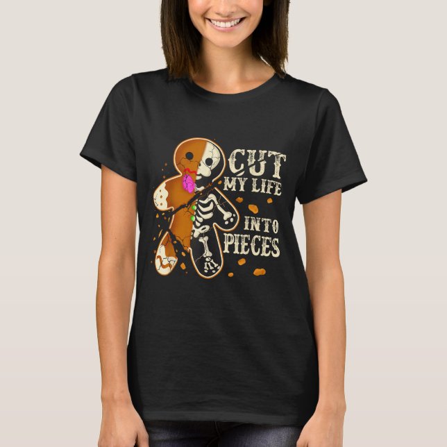 Cut My Life Into Eces Funny Gingerbread Christmas  T-Shirt (Front)