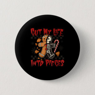 Cut My Life Into Eces Xmas Gingerbread Funny Chris Button