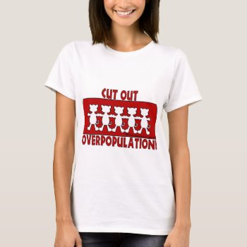 Cut Out Overpopulation! Cats T-shirt by creationhrt at Zazzle