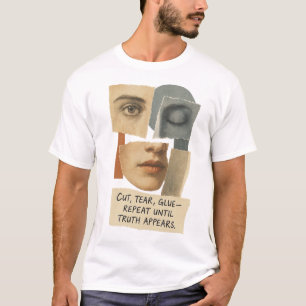 Cut Tear Glue Repeat Until Truth Appears Quote T-Shirt