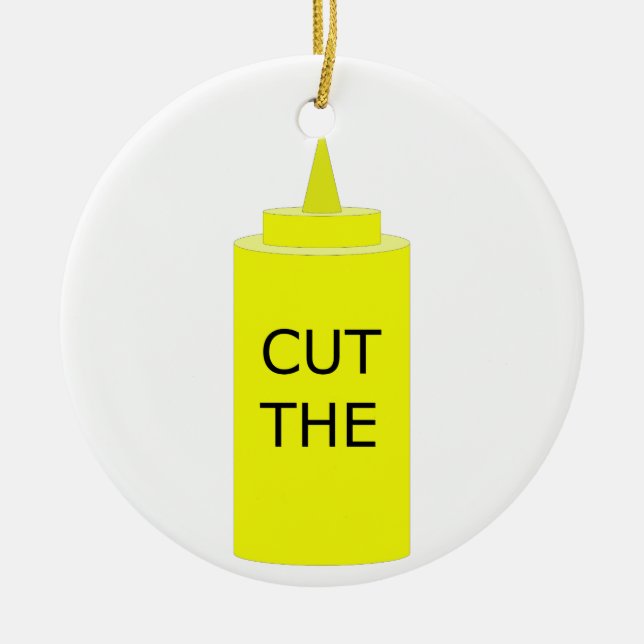 CUT THE MUSTARD CERAMIC ORNAMENT (Front)