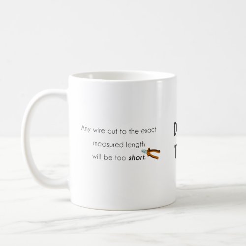 Cut too short coffee mug