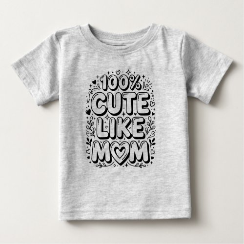 Cute "100% Cute Like Mom" Black and White Baby T-Shirt