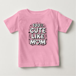 Cute "100% Cute Like Mom" Black and White Baby T-Shirt