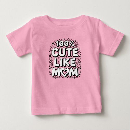 Cute "100% Cute Like Mom" Black and White Baby T-Shirt