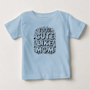 Cute "100% Cute Like Mom" Black and White Baby T-Shirt