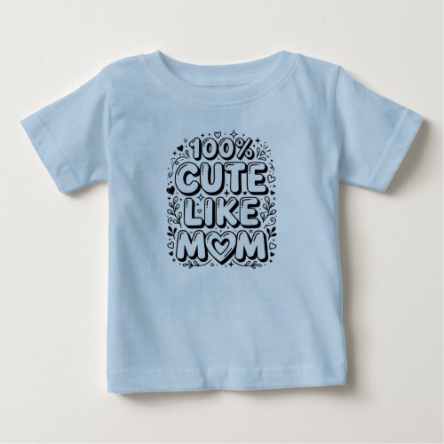 Cute "100% Cute Like Mom" Black and White Baby T-Shirt