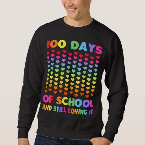 Cute 100 Days of school and still loving it Hearts Sweatshirt