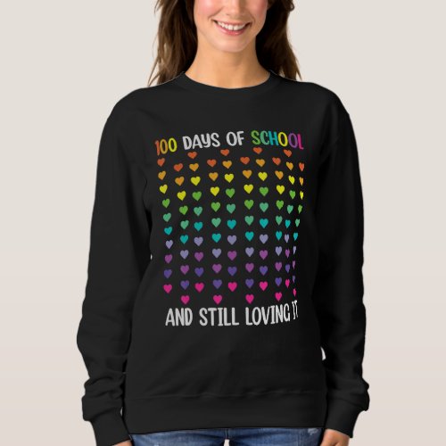 Cute 100 Days of school and still loving it Hearts Sweatshirt