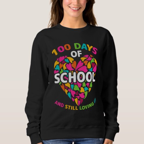 Cute 100 Days of school and still loving it Hearts Sweatshirt