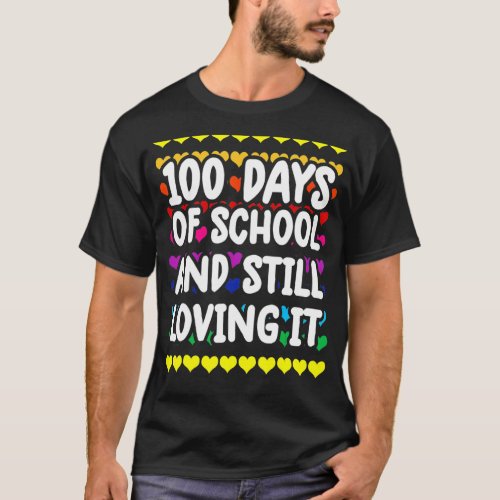 Cute 100 Days of School and Still Loving It Hearts T_Shirt