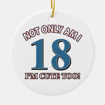 Cute 18 Year Old Design Ceramic Ornament by eatsleepteez at Zazzle
