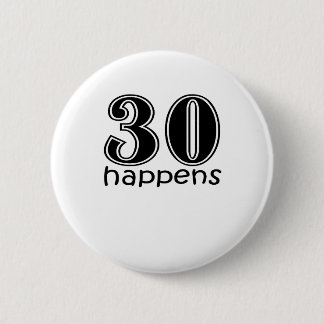 Cute, "30 Happens" Pinback Button