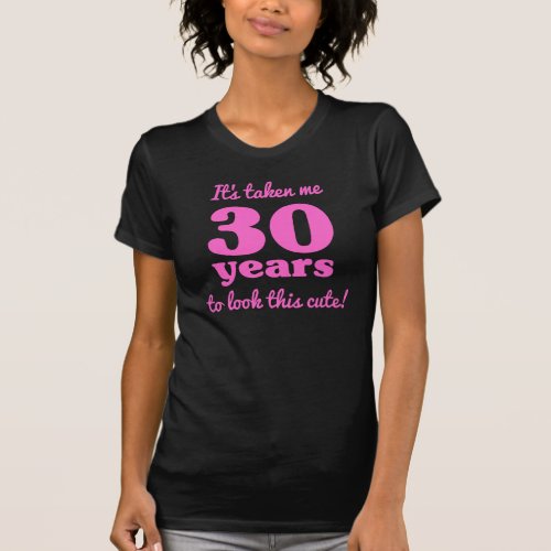 Cute 30th Birthday For Women T_Shirt