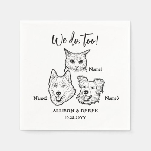 Cute 3 Pet Dog Cat Faces Sketch We Do Too Wedding  Napkins