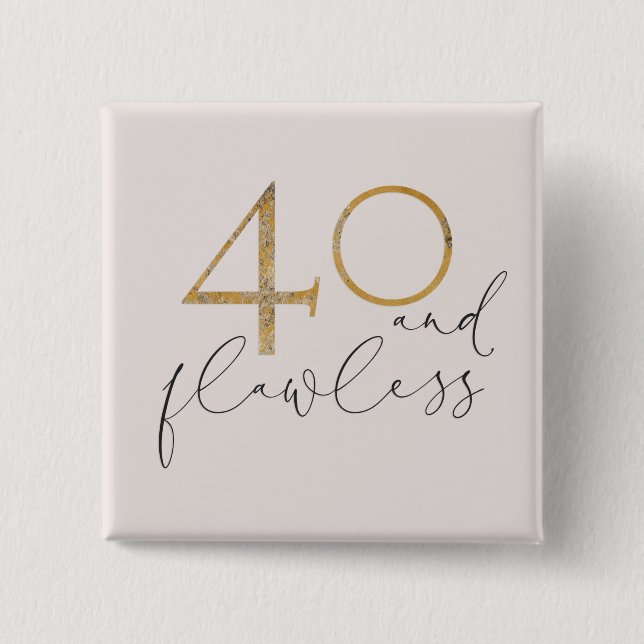 Cute 40 & Flawless Pink & Gold 40th Birthday Button (Front)