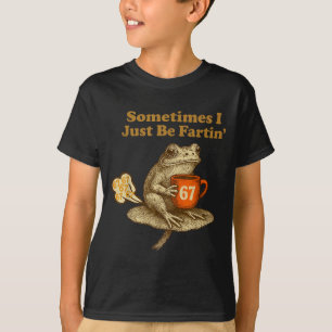Cute 67 I six Seven Fartin Sometimes Just Frog T-Shirt