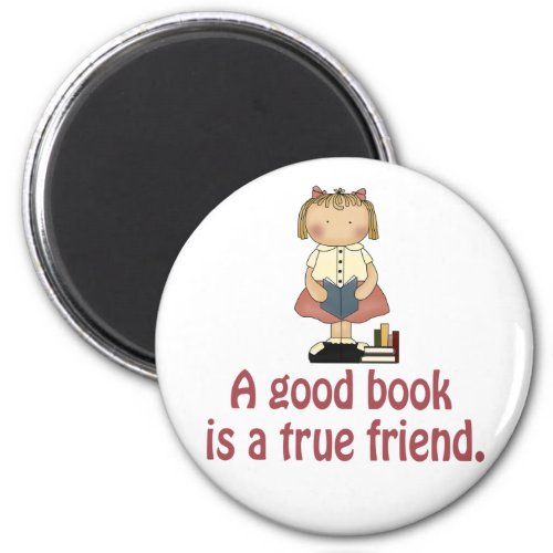 Cute A Good Book is a True Friend T_shirt Magnet