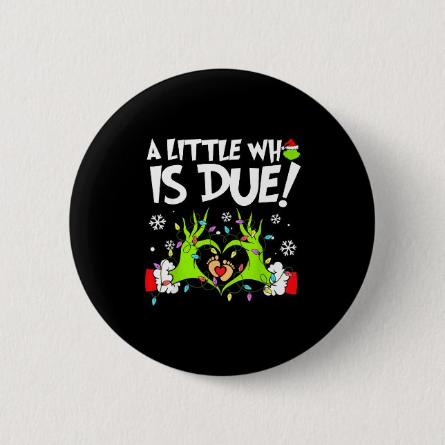 Cute A Little Who Is Due Christmas Pregnancy Annou Button (Front)