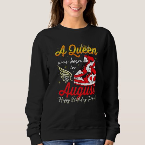 Cute A Queen Was Born In August Women Girls Sneake Sweatshirt