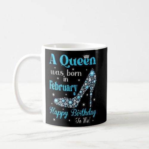 Cute A Queen Was Born In February Happy Birthday H Coffee Mug