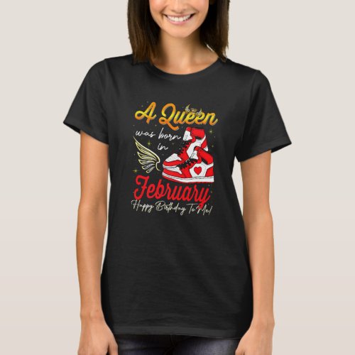 Cute A Queen Was Born In February Women Girls Snea T_Shirt