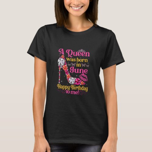 Cute A Queen Was Born In June Women Girls High Hee T_Shirt