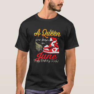 Cute A Queen Was Born In June Women Girls Sneakers T-Shirt