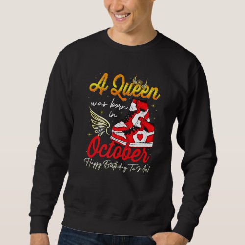 Cute A Queen Was Born In October Women Girls Sneak Sweatshirt