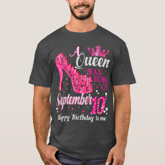 Cute a Queen Was Born on September 10th September  T-Shirt