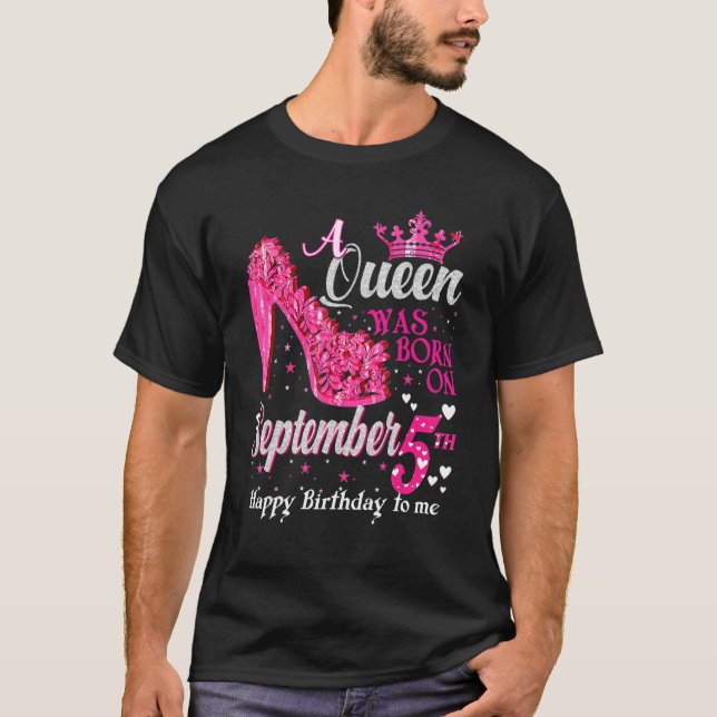 Cute A Queen Was Born On September 5th September B T-Shirt (Front)