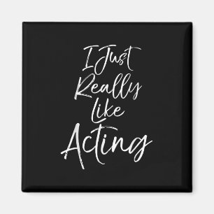 Cute Actor Quote Women I Just Really Like Acting Magnet