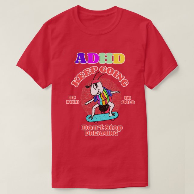 Cute ADHD is Awesome Keep Going Be Bold and Donamp T-Shirt (Design Front)