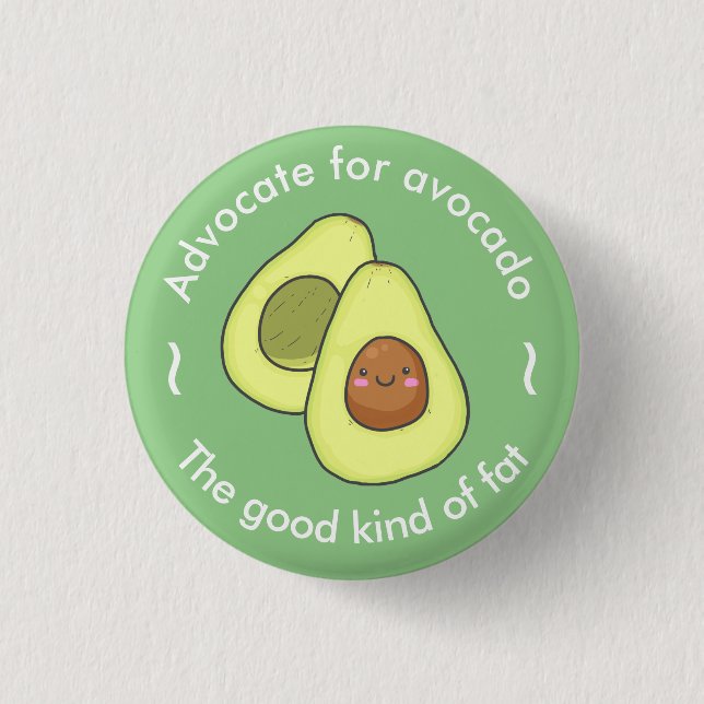 Cute Advocate for Avocado Good Fat Button (Front)