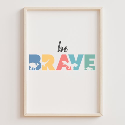 Cute Affirmation for Kids Be Brave Dinosaur Poster