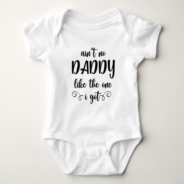 Cute ain't no Daddy like the one I got unisex Baby Bodysuit (Front)
