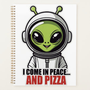 Cute Alien Astronaut "I Come in Peace and Pizza" Planner