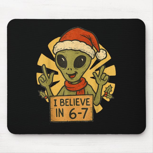 Cute Alien I Believe In 6-7 Christmas Holiday Desi Mouse Pad (Front)