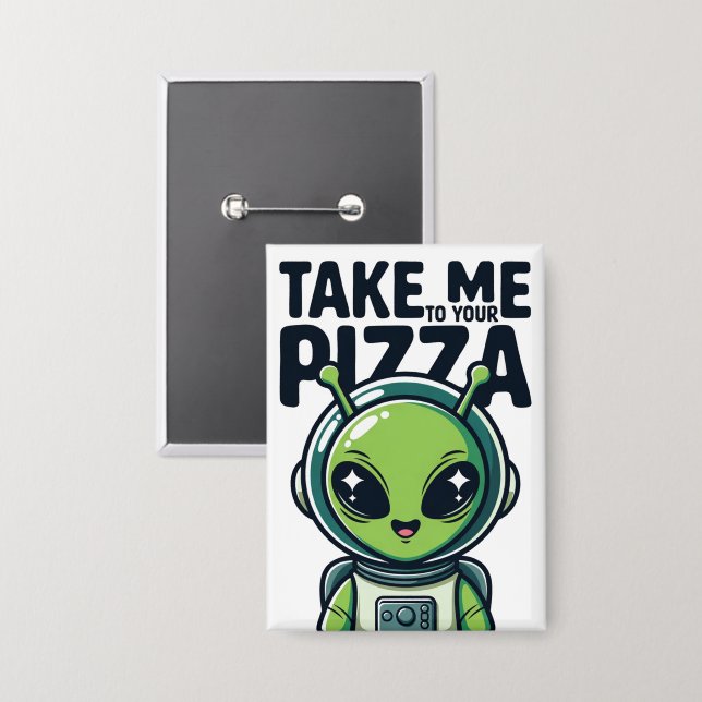 Cute Alien Take Me to Your Pizza Astronaut  Button (Front/Back)